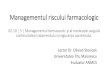 Managementul riscului farmacologic · Managementul riscului farmacologic 02.10 | S | Managementul farmaceu7c şi al medicaţiei asigură con7nuitatea tratamentului şi siguranţa