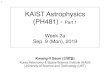 KAIST Astrophysics (PH481) - Part 1 · KAIST Astrophysics (PH481) - Part 1 Week 2a Sep. 9 (Mon), 2019 Kwang-il Seon (선광일)Korea Astronomy & Space Science Institute (KASI) University