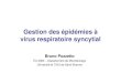 Gestion des épidémies à virus respiratoire syncytial · 2019. 12. 11. · Gestion des épidémies à virus respiratoire syncytial Bruno Pozzetto EA 3064 – Département de Microbiologie