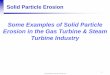 Some Examples of Solid Particle Erosion in the Gas Turbine ...mpt-llc.com/Patents/ET-SPE Gas and Steam Ind.pdf · • Standard Test Method for Conducting Erosion Tests by Solid Particle