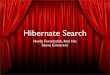 Hibernate Search - Jfokus...Container Tomcat/JBoss MVC Struts/Seam Business logic JPA/Hibernate Search ? Own experience Build tool Ant/Maven Container Tomcat/JBoss MVC Struts/Seam