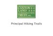 Principal Hiking TrailsPocket Guide to the Hiking Trails of the Canton Land Conservation Trust (CLCT) The Canton Land Conservation Trust seeks to acquire, preserve, and protect land