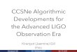 CCSNe Algorithmic - LIGO Scientific Collaboration · the Advanced LIGO Observation Era. Kiranjyot GillNAME SN Workshop 2017TALK TITLE 03/17/2017DATE Internal/External Collaboration