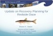 Update on Recovery Planning for Redside Dace...• Graham Buck and Jessica Sicoly (OMNRF) • Members of the Redside Dace Implementation Team • Andrew Geraghty (DFO GIS) 28 Questions?