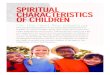 spIrItual cHaracterIstIcs of cHIldren · cHaracterIstIcs of cHIldren On the next few pages you’ll find general descriptions of the spiritual characteristics of children at various