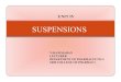 SUSPENSIONS · ¾A Pharmaceutical suspension is a coarse dispersion in which internal phase (therapeutically active ingredient)is dispersed uniformly . throughout the external phase