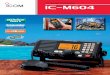 VHF MARINE TRANSCEIVERAll functions of the IC-M604, including distress call, DSC, and hailer, are available. The intercom function allows you to talk with the IC-M604 or another COMMANDMIC