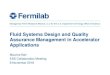 Fluid Systems Design and Quality Assurance Management in ......• Design and Quality Assurance Management in Accelerator Applications • This topic will include discussions about