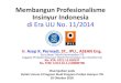 Membangun Profesionalisme Insinyur Indonesia di Era UU No ......2020/10/20  · Membangun Profesionalisme Insinyur Indonesia di Era UU No. 11/2014 Ir. Asep K. Permadi, ST., IPU., ASEAN