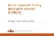 Development Policy Research Month (DPRM) · 2020. 8. 3. · Pananaliksik at Talakayan Tungo sa Pag-ahon mula sa Kahirapan • 2009 – 7. th. DPRM: Coping with Climate Variability