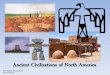 Ancient Civilizations of North America€¦ · Mogollon Culture: Who were they? Farmers who lived in rocky cliffs or villages on high plateaus where their crops could be observed