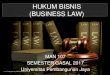 HUKUM BISNIS (BUSINESS LAW)ocw.upj.ac.id/files/Slide-MAN107-MAN107-slide-01.pdf · HUKUM BISNIS (BUSINESS LAW) MAN 107 SEMESTER GASAL 2017. Universitas Pembangunan Jaya