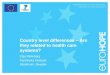 Country level differences – Are they related to health ...eurohope.info/doc/rehnberg.pdf · Country level differences – Are they related to health care systems? Clas Rehnberg