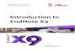 Introduction to EndNote X9 - · PDF file 2 Part 2: The EndNote Library An introduction to EndNote libraries o Your EndNote references are stored in a database called a Library. EndNote