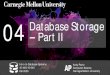 04 Database Storage Part II - CMU 15-445/645...A DBMS stores meta-data about databases in its internal catalogs. →Tables, columns, indexes, views →Users, permissions →Internal