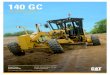 MOTOR GRADER · 140 GC MOTOR GRADER 3 LOW COST-PER-HOUR OPERATION Extended maintenance cycles, demand fan, and optional reversing fan keep your overall costs down. CAB DESIGNED FOR