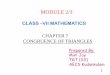 MODULE 2/3 · 2020. 7. 30. · CLASS –VII MATHEMATICS CHAPTER 7 CONGRUENCE OF TRIANGLES Prepared By: Mini Joy TGT (SS) AECS Kudankulam 1. There are basically four congruence conditions