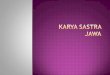 KARYA SASTRA JAWA - media.sabda.orgmedia.sabda.org/kios/DVD_Alkitab-Aksara-Jawa/09... · tanah Jawa. Sejak Demak Bintara, Jipang, Pajang, Mataram Islam dan Kasunanan Surakarta serta