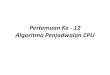 Algoritma Penjadwalan CPUcerryzhang.files.wordpress.com/2018/07/pertemuan-ke-121.pdf · Algoritma Penjadwalan •First-come, first-served (FCFS) •Shortest-Job-First (SJF) •Priority