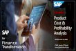 Product Cost & Profitability SAP · 2020. 10. 13. · Overview of SAP •Design of SAP •Enterprise Structure •Modules & Business Processes •SAP Live, Q & A PC & CO-PA • Product