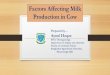 Factors Affecting Milk Production in Cow · 5. Age and body weight at calving The amount of milk produced by the cow increases with advancing lactations (age) This is due to an increase