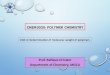 CHEM3020: POLYMER · PDF file 2020. 4. 28. · CHEM3020: POLYMER CHEMISTRY UNIT-4 Molecular weight of polymers Where Ni is the number of molecules of molecular weight Mi, αis the