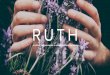 Ruth’s Journey of Faithfulness · Proverbs 3:3-4 (NIV) “His master replied, ‘Well done, good and faithful servant! You have been faithful with a few things; I will put you in