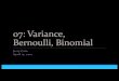 07: Variance, Bernoulli, Binomial - Stanford Universityweb.stanford.edu/class/cs109/lectures/07_bernoulli...Bernoulli, Binomial Lisa Yan April 20, 2020 1 Lisa Yan, CS109, 2020 Quick