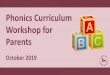 Phonics Curriculum Workshop for Parents · 2019. 10. 16. · two sloves to vipax, so I should feel twiggle soon. I hope so because I don’t want to be late for Lynn’smolentale!