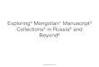 Exploring Mongolian Manuscript Collections in Russia and ......Conclusions • Although there are several Mongolic languages, not all of the Mongolian ethnic groups were using Mongolian