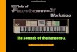 Fantom-X Workshop Series: The Sounds of the Fantom-X...3 About the Fantom Workshop Series The Fantom Workshop Series is a collection of booklets describing how to get the most out