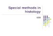 Special methods in histologyvyuka-data.lf3.cuni.cz/CVSE1M0001/639 special... · Fixatives Methacarn methanol, chloroform, acetic acid Carnoy ethanol, chloroform, acetic acid ... Histochemistry