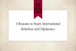 3 Reasons to study International relations and Diplomacy