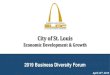 City of St. Louis...Education & Training 11.0 67% Financial Services 6.6 33% Hospitality & Tourism 6.3 -5% Distribution & Electronic Commerce 6.0 5% Food Processing & Manufacturing