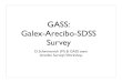 GASS: Galex-Arecibo-SDSS Survey...GASS Status • Survey on-going, 25-30% complete • First public data release DR1/paper 1 with value-added catalogs. • Observers trained at multiple