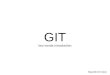 GIT · Maurilio Di Cicco. About Git / t/ is a distributed revision control and ɡɪ source code management (SCM) system with an emphasis on speed. Why GIT