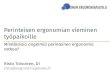 Perinteisen ergonomian vieminen työpaikoille · 1.2.2019 Ergonomian vieminen työpaikoille 14 / 29 Ergonomian suunnittelu Jokainen työtehtävä on jonkinlaisen suunnittelun tulos