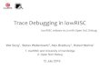 Trace Debugging in lowRISC - GitHub Pageswsong83.github.io/presentation/riscv201607.pdf · Python Script . Extra Features of the Debugger ... (PULP) 19 . General Updates from lowRISC
