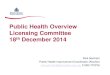 Public Health Overview Licensing Committee 18 th December ......Public Health Overview Licensing Committee 18 th December 2014 Nick Germain Public Health Improvement Coordinator (Alcohol)