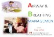 AIRWAY & BREATHING · TUJUAN PEMBELAJARAN Setelah mengikuti perkuliahan, mahasiswa diharapkan memahami dan mampu : 1. Menjelaskan definisi airway and breathing management 2. Menjelaskan