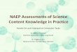 NAEP Assessments of Science Content Knowledge in Practicesites.nationalacademies.org/cs/groups/dbassesite/... · Begin pilot development Winter 2008: Perform task try-outs and stakeholder