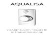 VISAGE SMART / VISAGE INSTALLATION GUIDE · Smart systems. Installation of any shower heads other than these may result in poor shower performance. If at any stage during installation