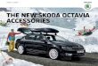 THE NEW ŠKODA OCTAVIA ACCESSORIESThe ŠKODA Octavia can meet many expectations, so it’s no wonder it has been popular with families who have kids as well as, for instance, young