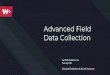 Advanced Field Data Collection - Imagin...Advanced Field Data Collection ArcGIS Collector & Survey123 Damien Finkbeiner & Kray Freestone