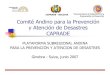 CAPRADE -BOLIVIA Comité Andino para la Prevención y ...COMUNIDAD ANDINA CAPRADE Viceministerio de Defensa Civil y Cooperación al Desarrollo Recursos para la implementación del