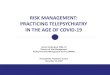 RISK MANAGEMENT: PRACTICING TELEPSYCHIATRY IN ......Psychiatrist did one-time consult via telemedicine › Made medication recommendations › Suicide 10 months later •› Consulting