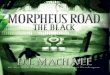 Morpheus Road 02 - The Black - Weeblyebooksbeus.weebly.com/.../6308108/...d.j._machale.pdfwas alive. That's both a comfort and a curse because as wild as it's been to glimpse eternity,