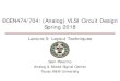 ECEN474/704: (Analog) VLSI Circuit Design Spring 2018...Sam Palermo Analog & Mixed-Signal Center Texas A&M University Lecture 5: Layout Techniques ECEN474/704: (Analog) VLSI Circuit