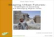 Afghanistan Research and Evaluation Unit · 2009. 6. 25. · Afghanistan Research and Evaluation Unit Issues Paper Series Shaping Urban Futures: Challenges to Governing and Managing
