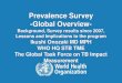 Prevalence Survey -Global Overview- · 7 | May 8, 2013 Strengthening surveillance of cases and deaths in all countries, with ultimate goal of direct measurement from notification